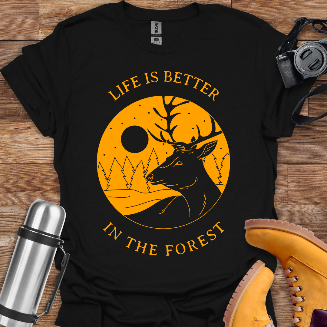 Life Is Better In The Forest T-shirt