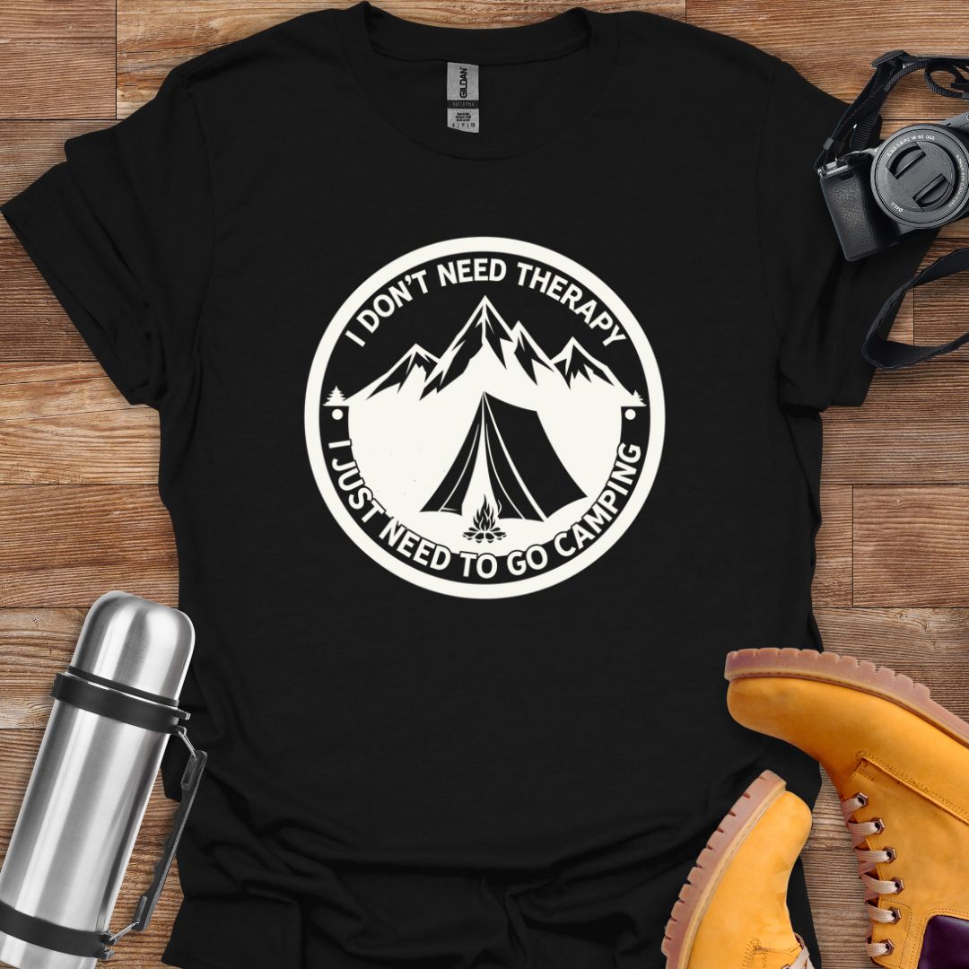 I Just Need To Go Camping T-shirt