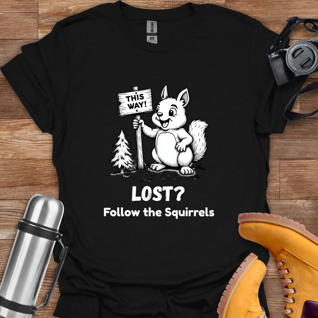 Follow The Squirrels T-shirt