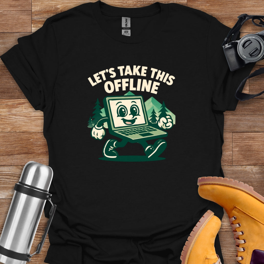 Let's Take This Offline T-shirt
