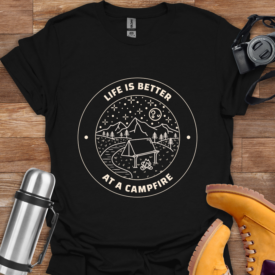 Life Is Better At A Campfire T-shirt