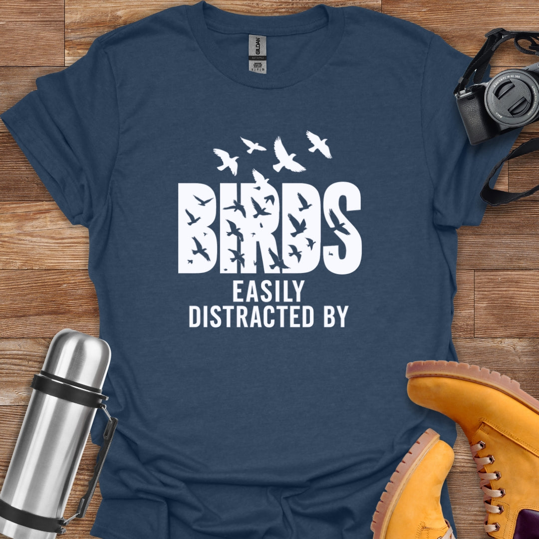 Distracted By Birds T-shirt