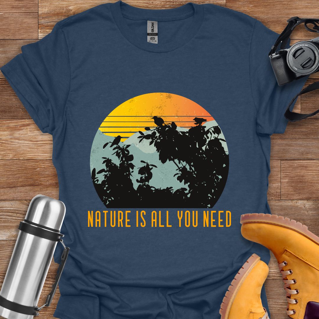 Nature Is All You Need T-shirt