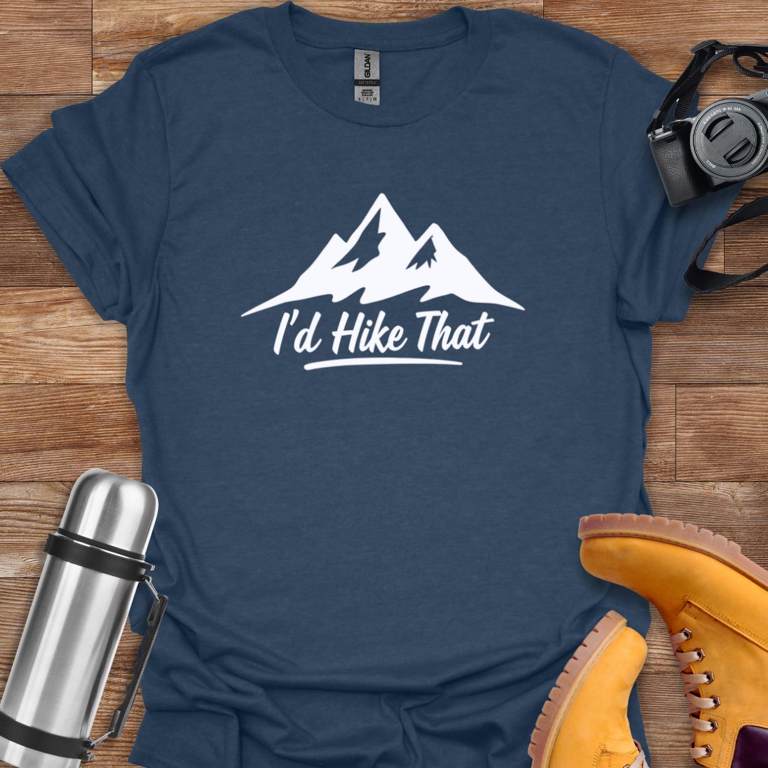 I'd Hike That T-shirt