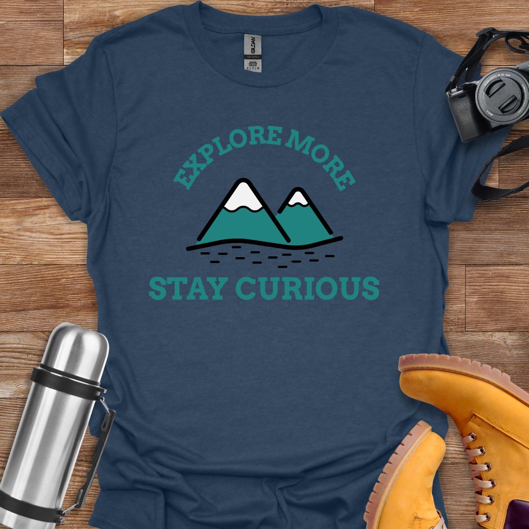 Explore More Stay Curious T-shirt