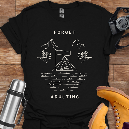 Forget Adulting T-shirt