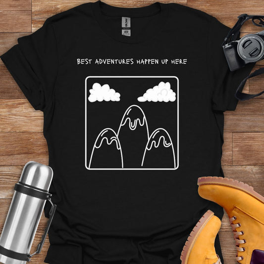 Best Adventure Happen Up Here T-shirt