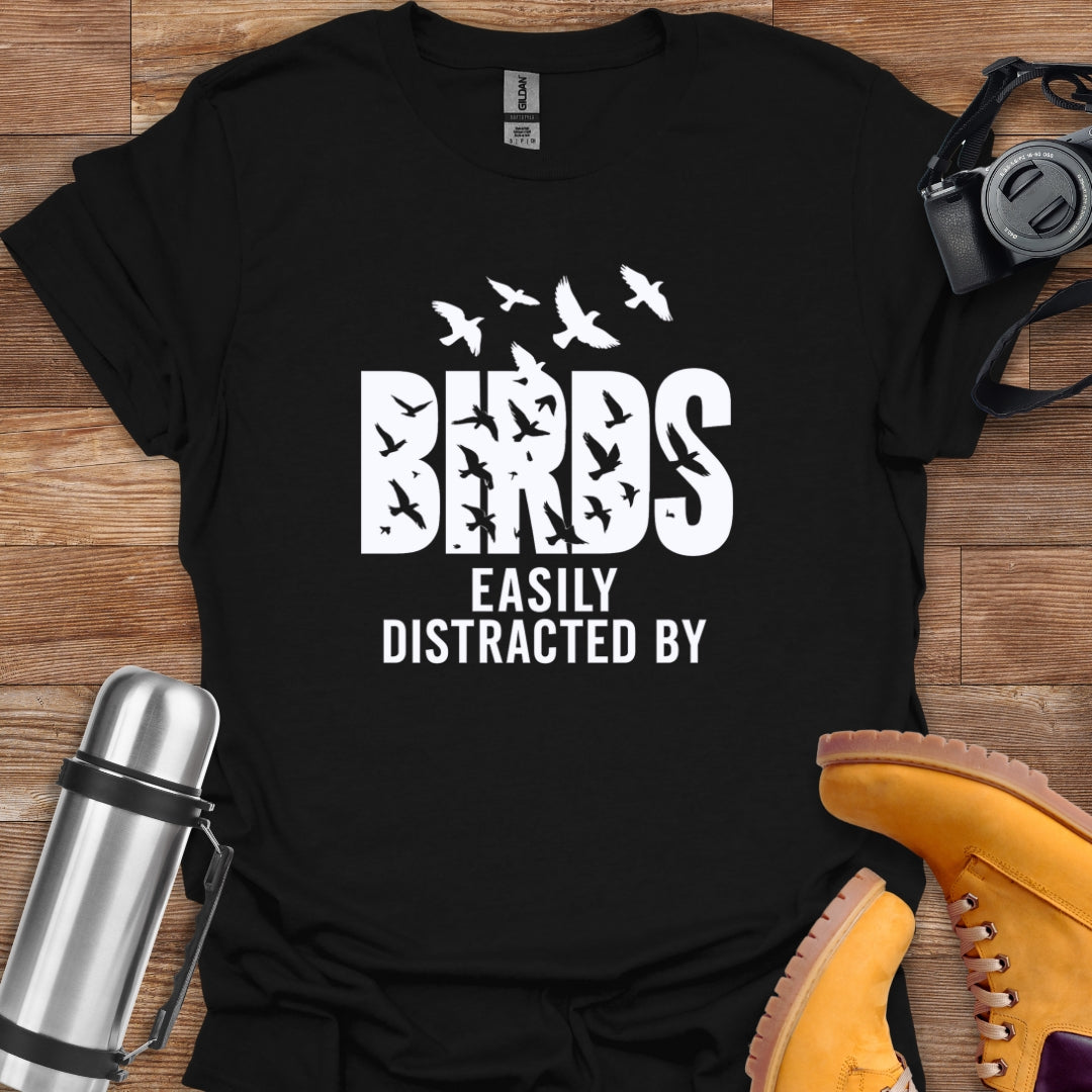 Distracted By Birds T-shirt