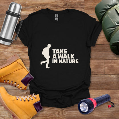 Take A Walk In Nature T-shirt