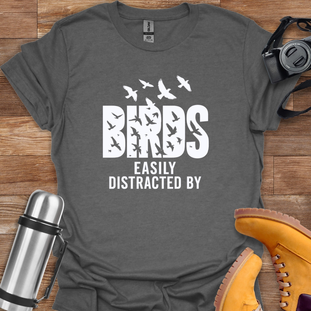 Distracted By Birds T-shirt