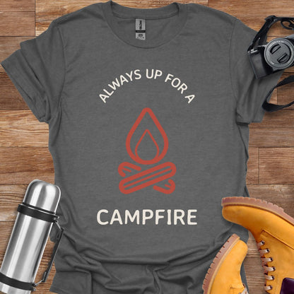 Always Up For A Campfire T-shirt