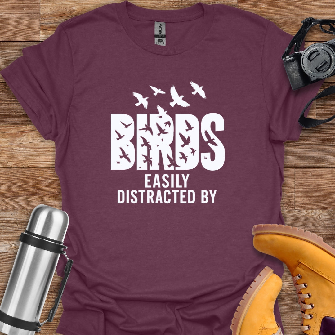 Distracted By Birds T-shirt