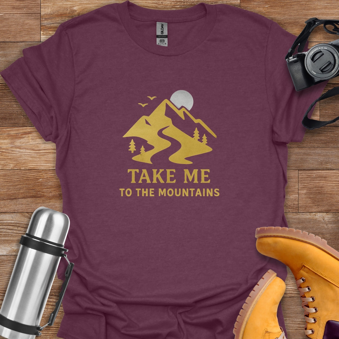 Take Me To The Mountains T-shirt