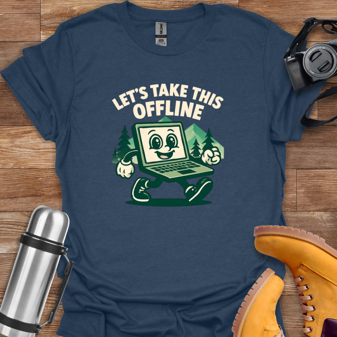 Let's Take This Offline T-shirt