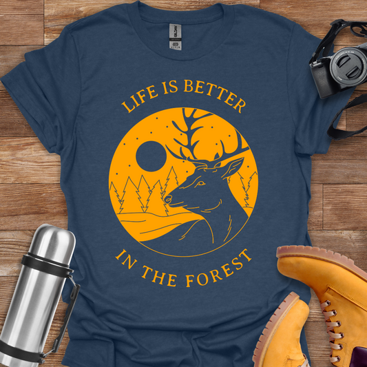 Life Is Better In The Forest T-shirt