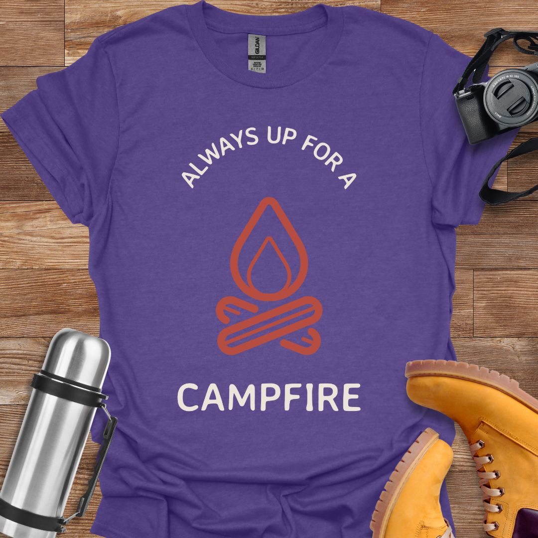 Always Up For A Campfire T-shirt