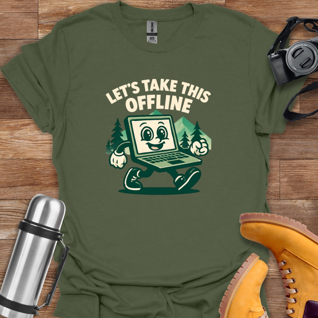 Let's Take This Offline T-shirt