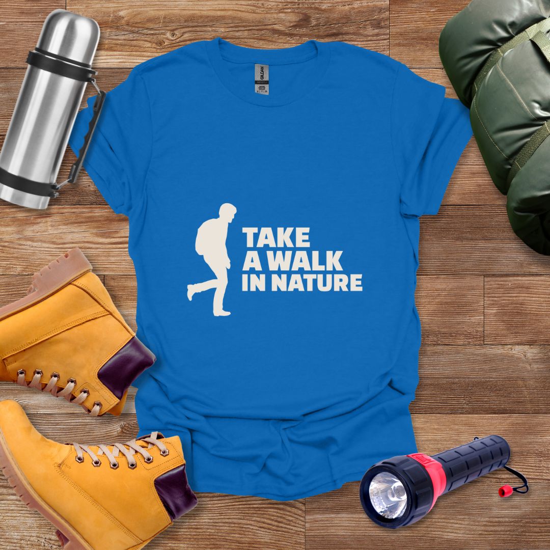 Take A Walk In Nature T-shirt