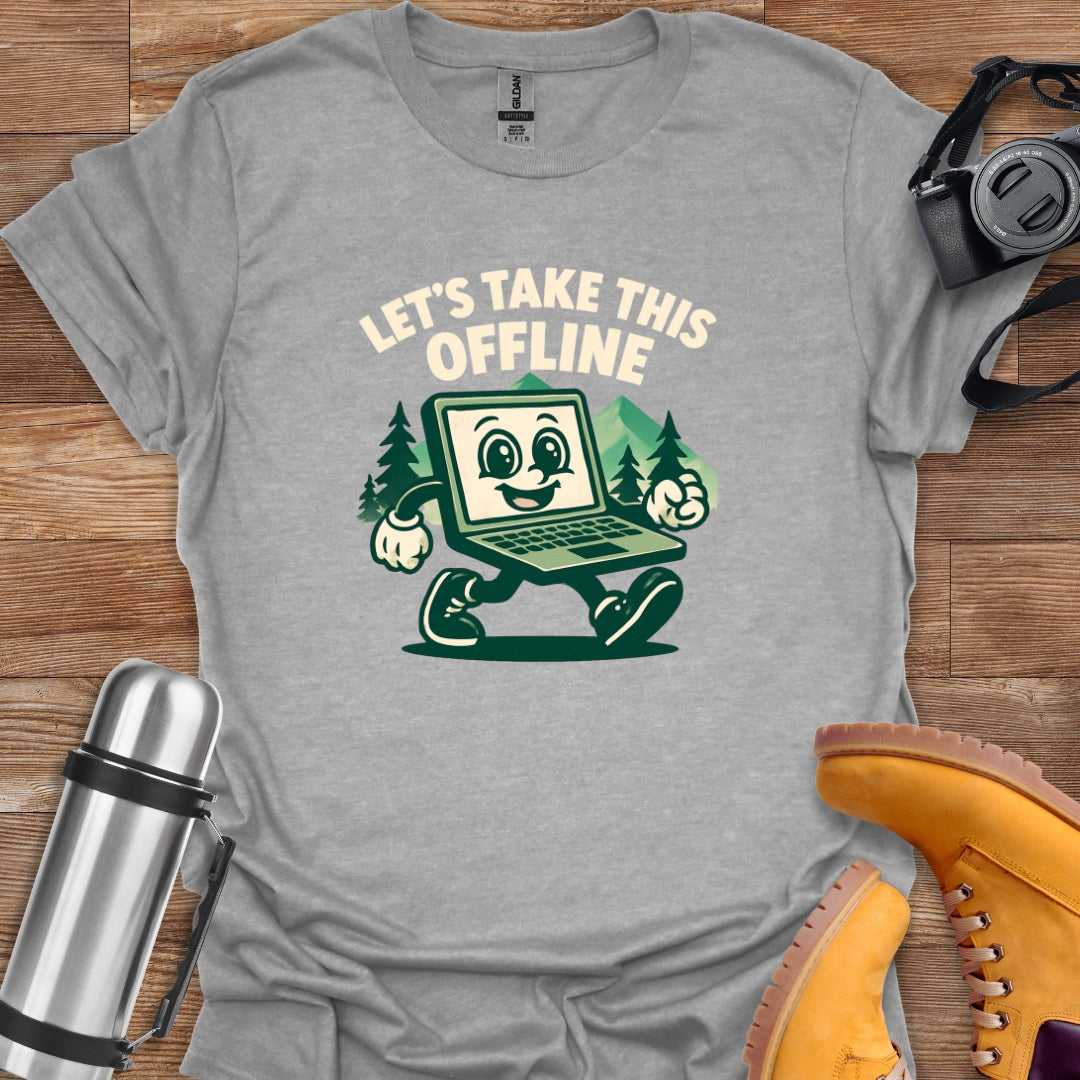 Let's Take This Offline T-shirt