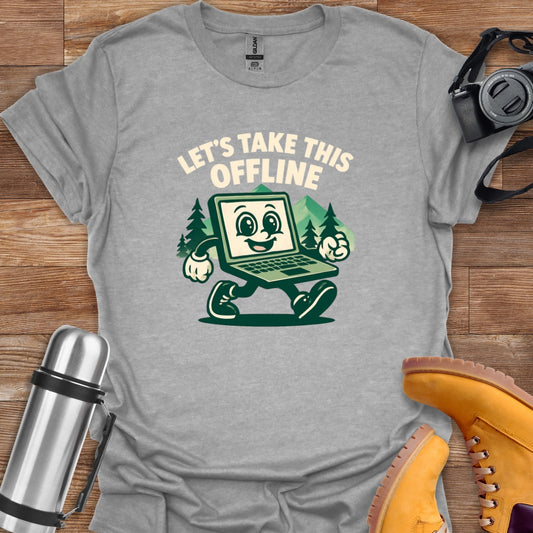 Let's Take This Offline T-shirt