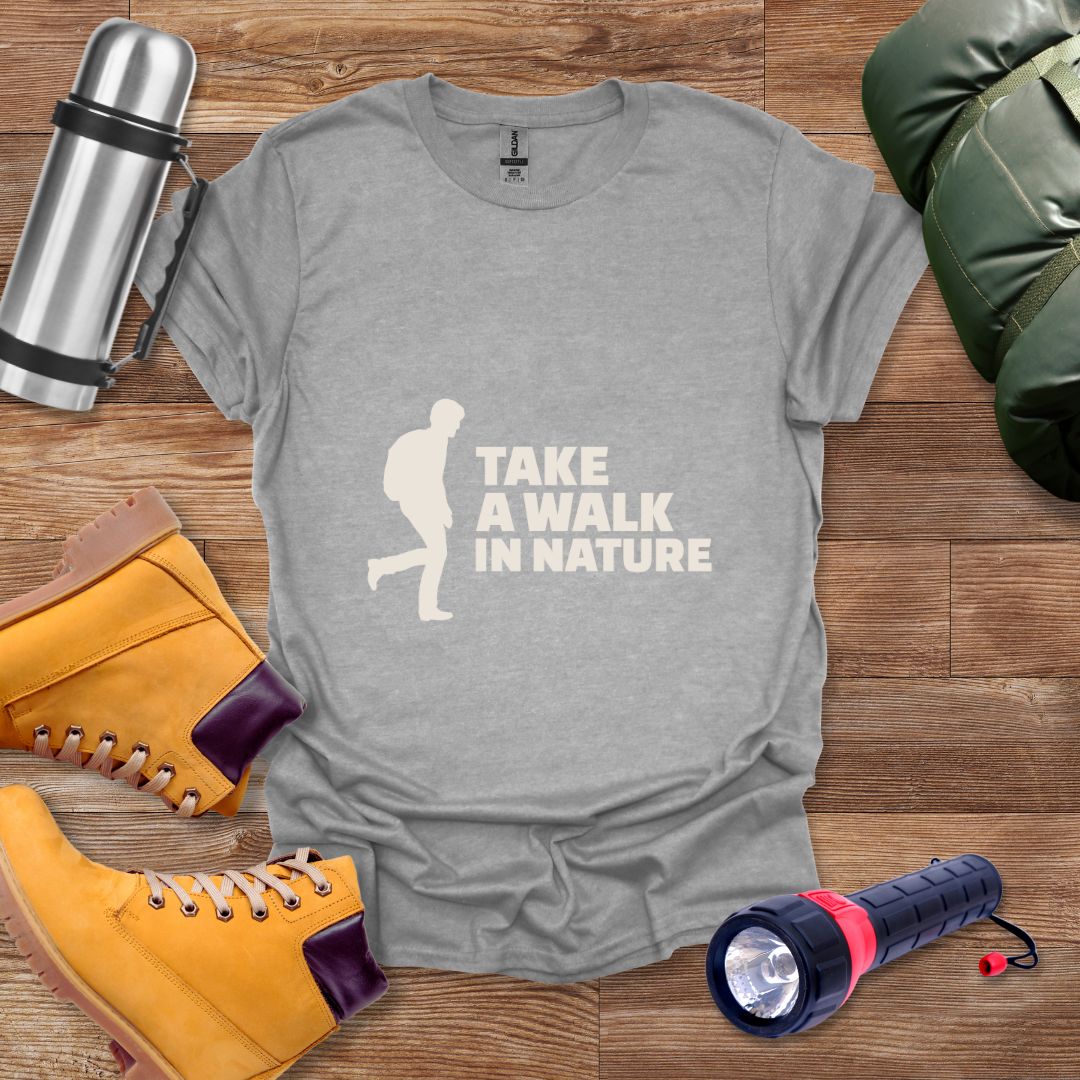 Take A Walk In Nature T-shirt