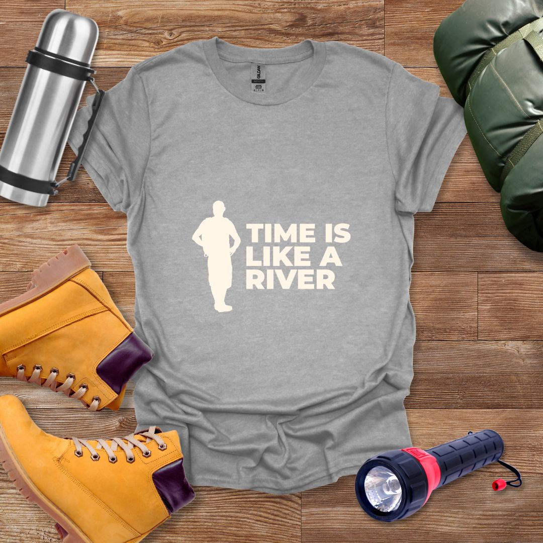 Time Is Like A River T-shirt