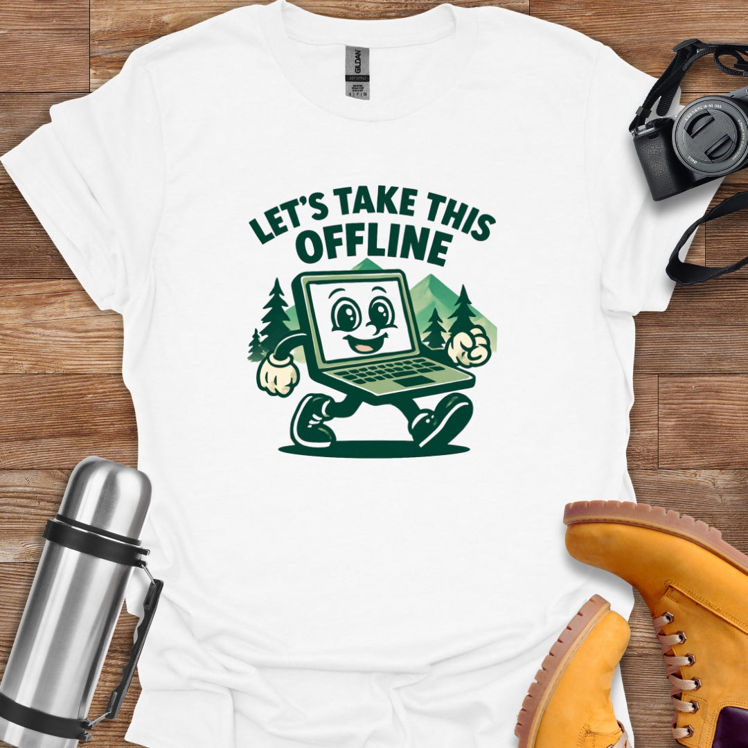 Let's Take This Offline T-shirt