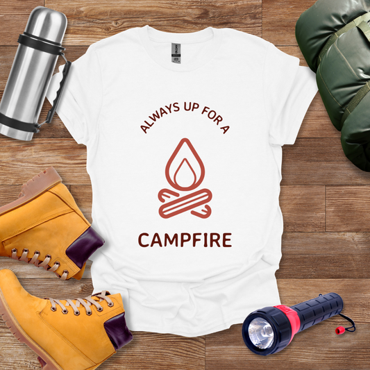 Always Up For A Campfire T-shirt