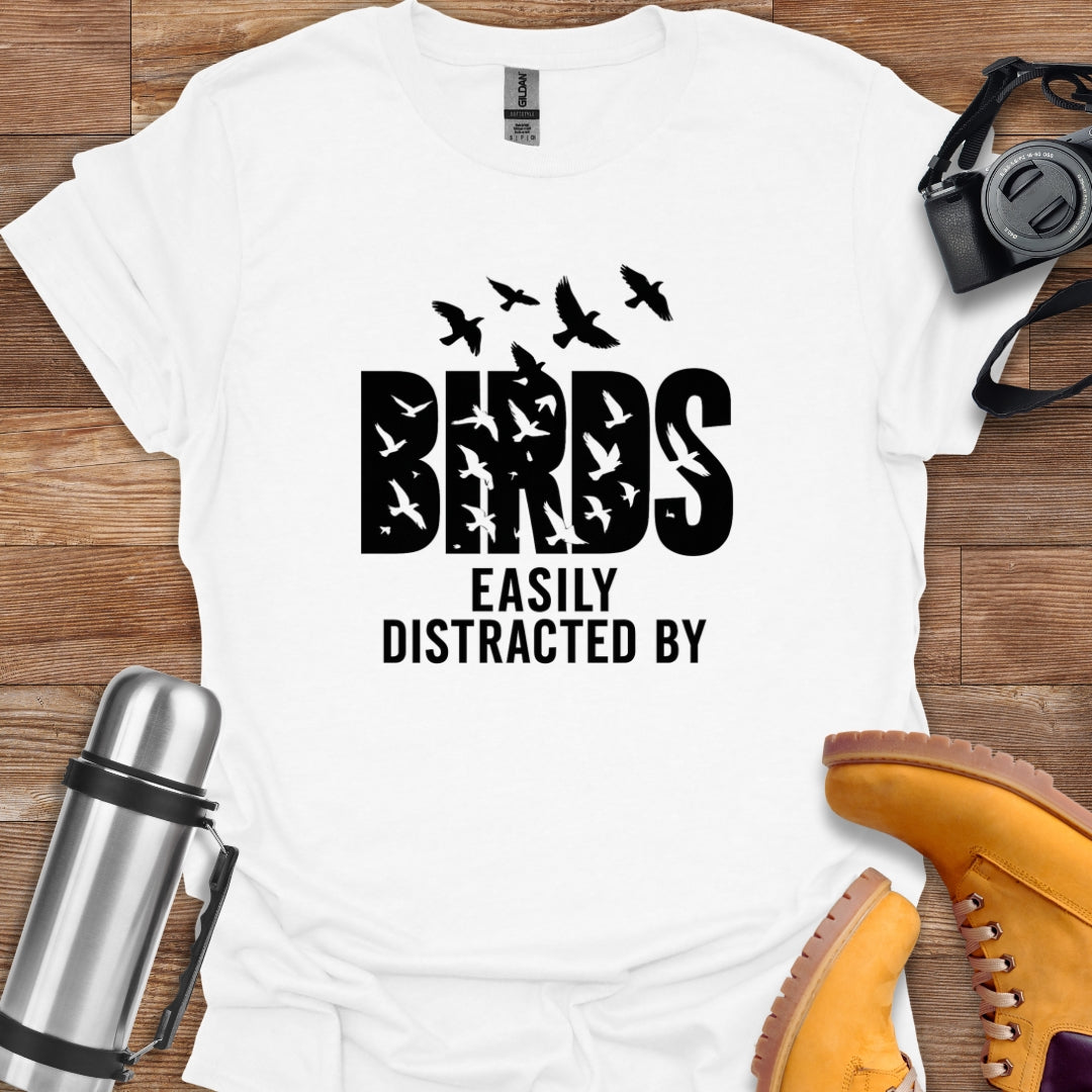 Distracted By Birds T-shirt