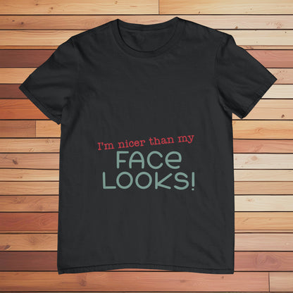 I'm Nicer Than my Face Looks | Classic T-shirt