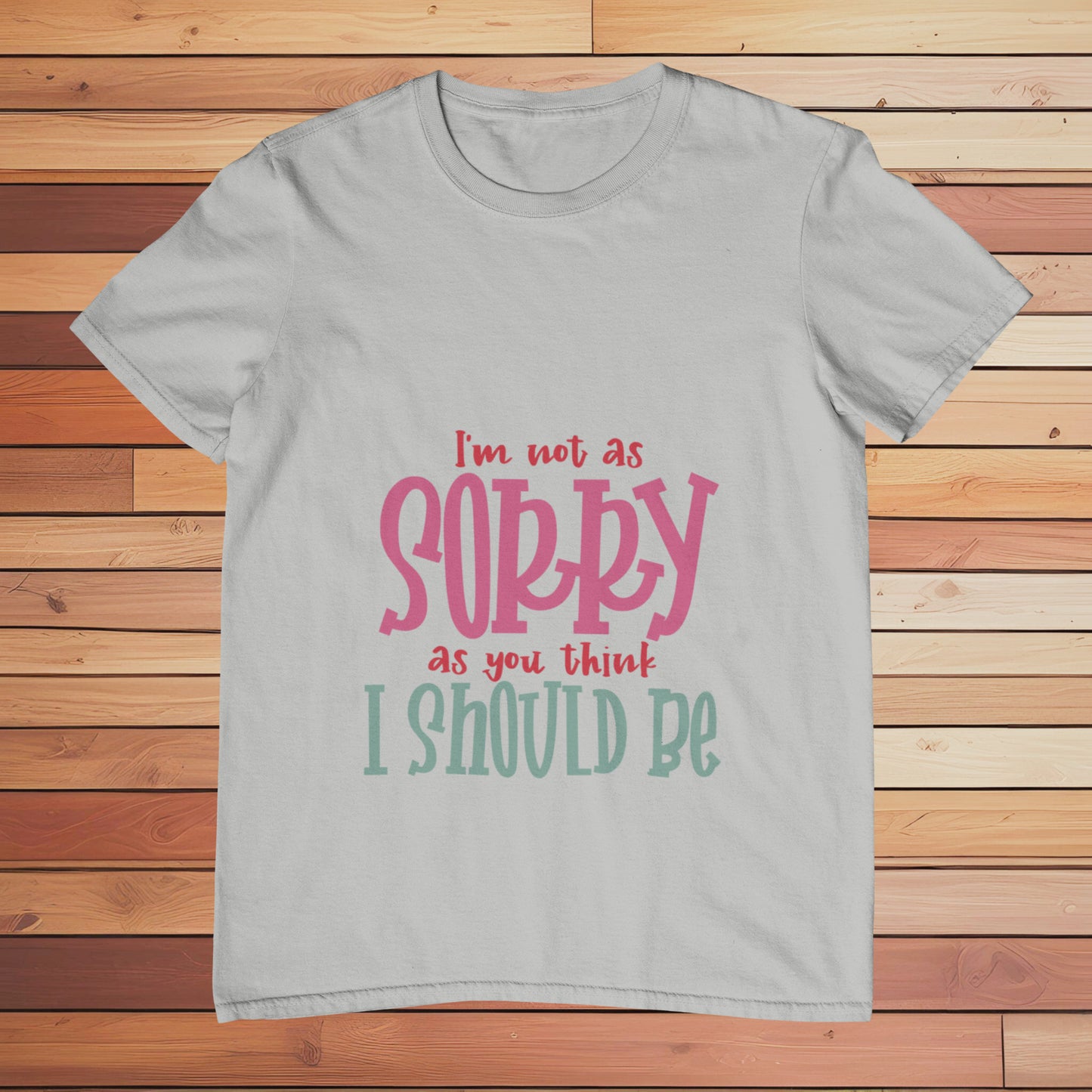 I'm not as Sorry | Classic T-shirt