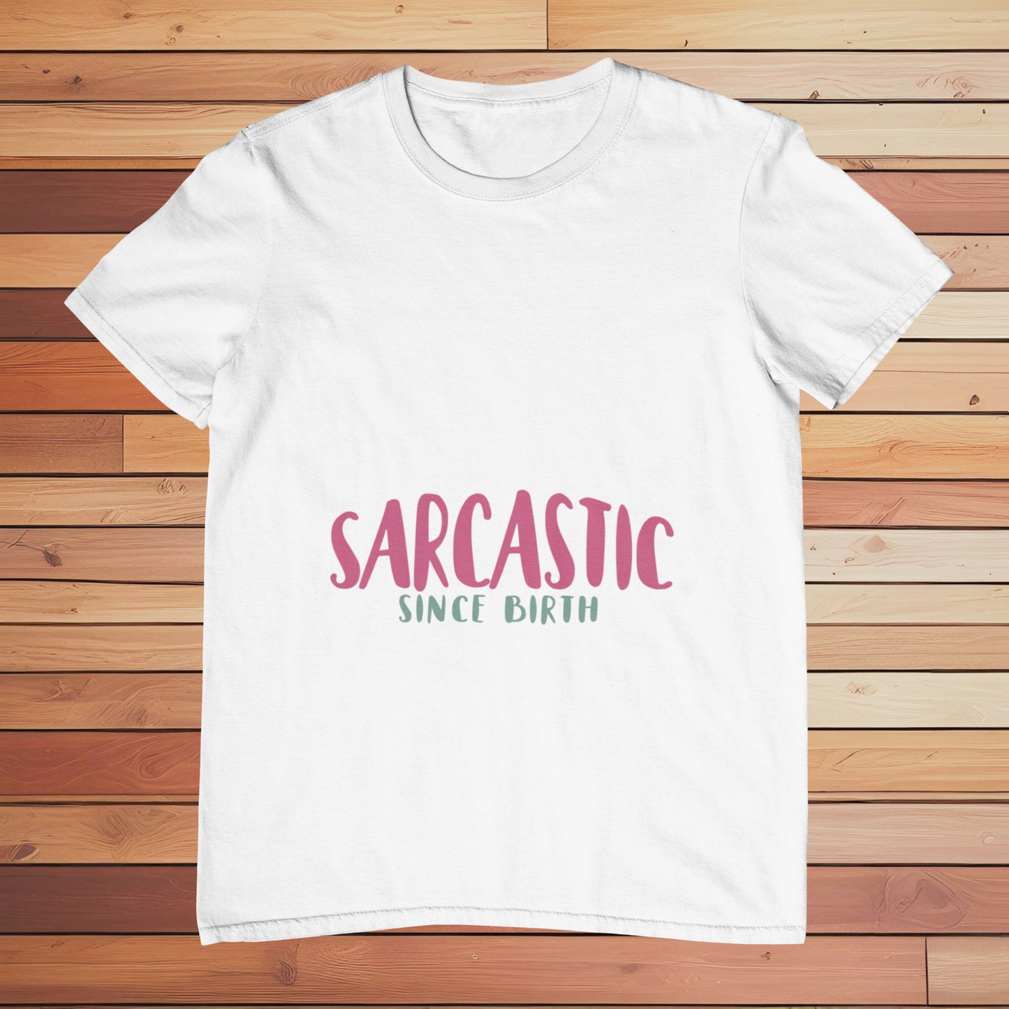 Sarcastic Since Birth | Classic T-shirt