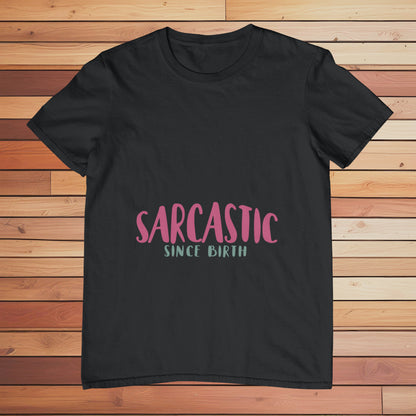 Sarcastic Since Birth | Classic T-shirt