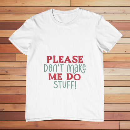 Don't Make me Do Stuff | Classic T-shirt