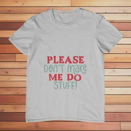 Don't Make me Do Stuff | Classic T-shirt