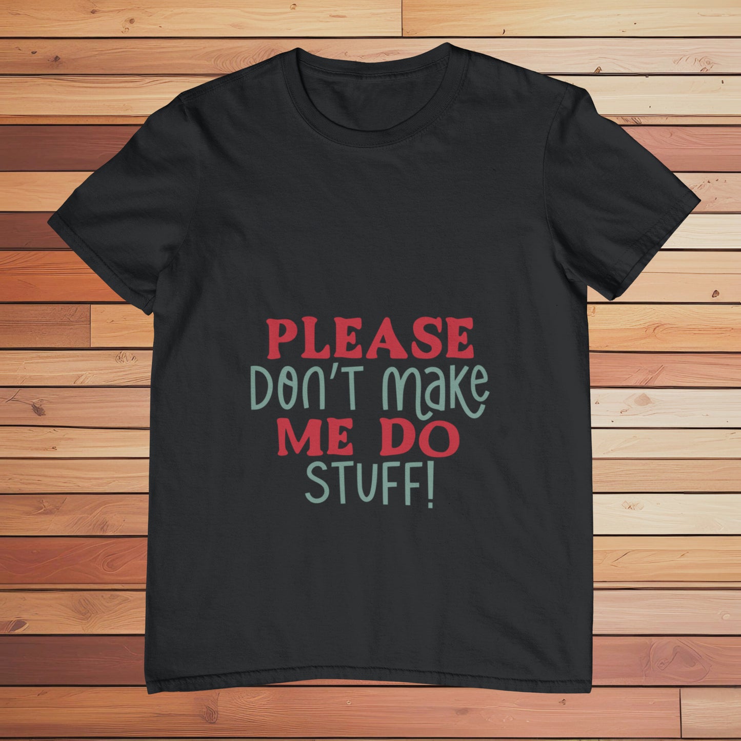 Don't Make me Do Stuff | Classic T-shirt