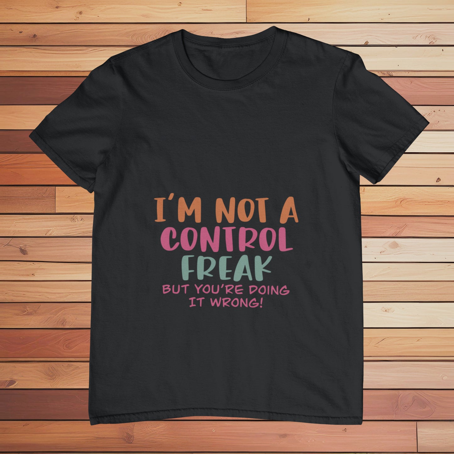 I'm Not a Control Freak | Classic T-shirt