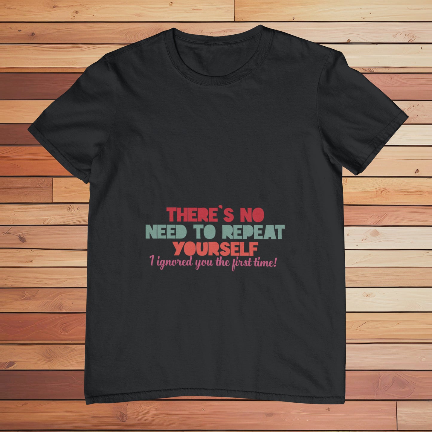 There's No Need to Repeat | Classic T-shirt