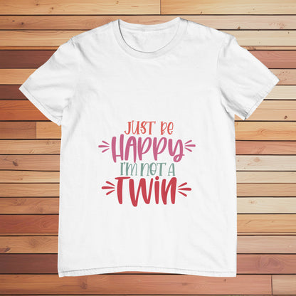 Be Happy I'm not a Twin 2 | Classic T-shirt