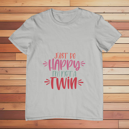 Be Happy I'm not a Twin 2 | Classic T-shirt