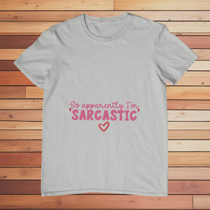 So Apparently I'm Sarcastic | Classic T-shirt