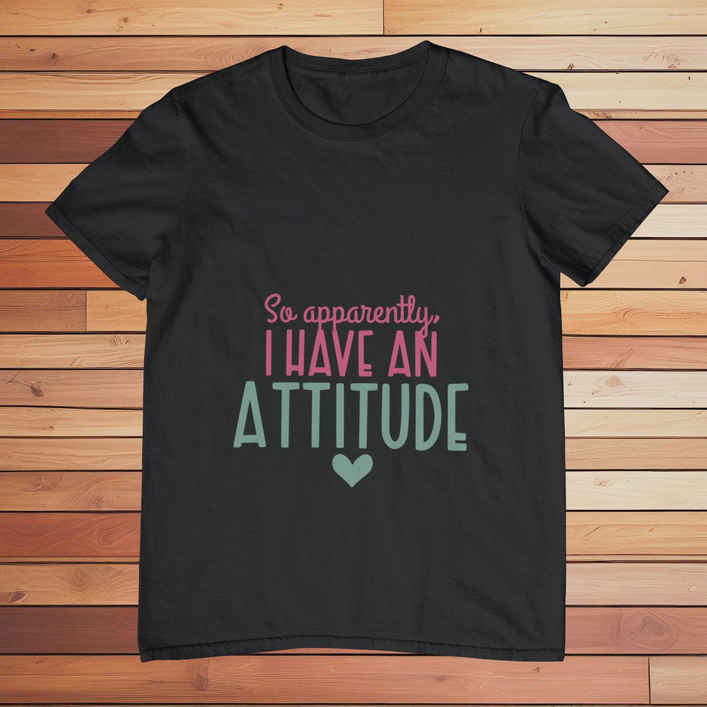 So Apparently I Have an Attitude 2 | Classic T-shirt