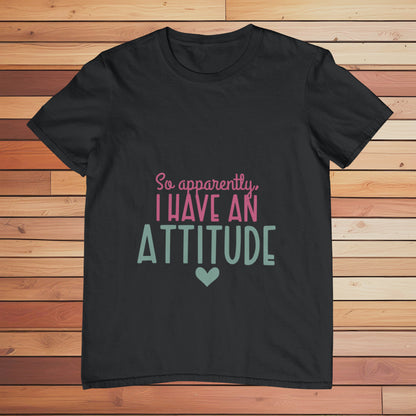 So Apparently I Have an Attitude 2 | Classic T-shirt