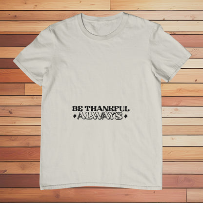 Be Thankful | Classic T-shirt