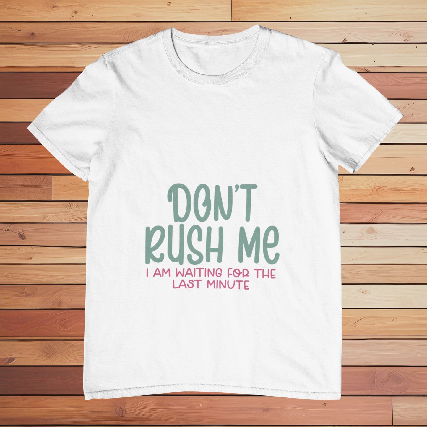 Don't Rush Me | Classic T-shirt