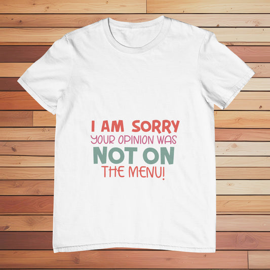 Your Opinion Was not on the Menu | Classic T-shirt