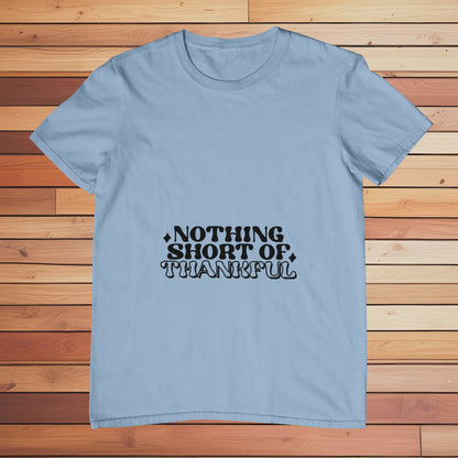 Nothing Short Of Thankful | Classic T-shirt