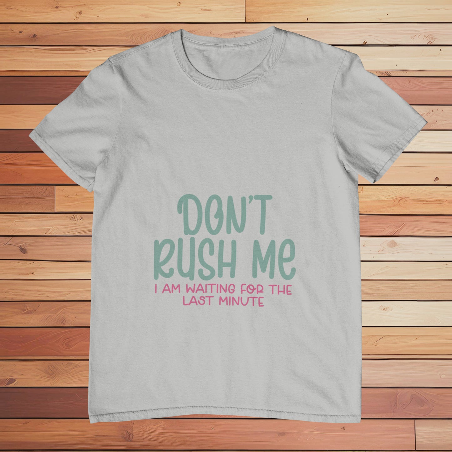 Don't Rush Me | Classic T-shirt