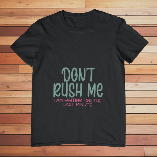 Don't Rush Me | Classic T-shirt