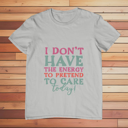 No Energy to Pretend to Care | Classic T-shirt